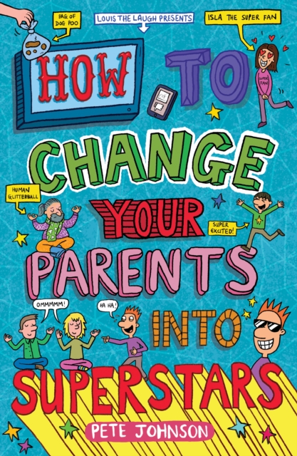 How to Change Your Parents into Superstars - Pete Johnson