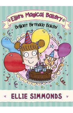 Coperta cărții 'Ellie's Magical Bakery: Brilliant Birthday Bakes! - Ellie Simmonds'