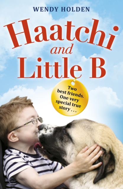 Haatchi and Little B - Junior edition - Wendy Holden