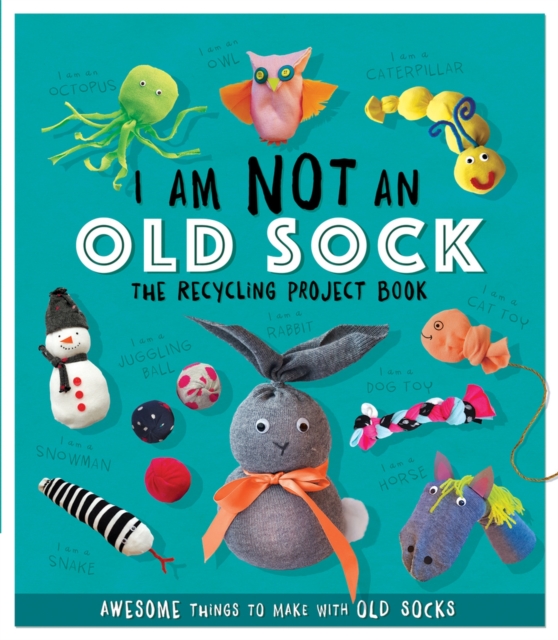 I Am Not An Old Sock - The Recycling Project Book - Sara Stanford