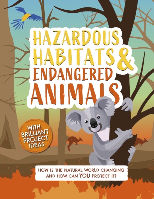 Hazardous Habitats and Endangered Animals - Camilla De La Bedoyere