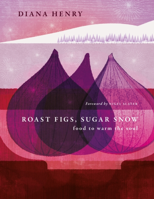 Roast Figs, Sugar Snow - Diana Henry