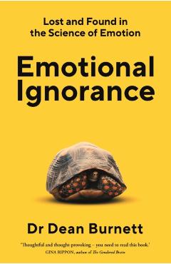 Poza produsului Emotional Ignorance - Dean Burnett