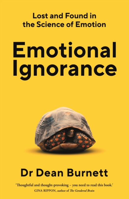 Emotional Ignorance - Dean Burnett
