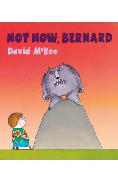 Coperta cărții 'Not Now, Bernard - David Mckee'