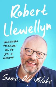 Coperta cărții 'Some Old Bloke - Robert Llewellyn'