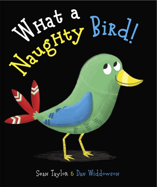What a Naughty Bird - Dan|taylor Widdowson