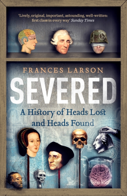 Severed - Dr Frances Larson