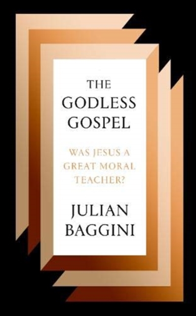 Godless Gospel - Julian Baggini