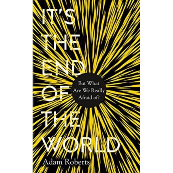 It's the End of the World - Adam Roberts