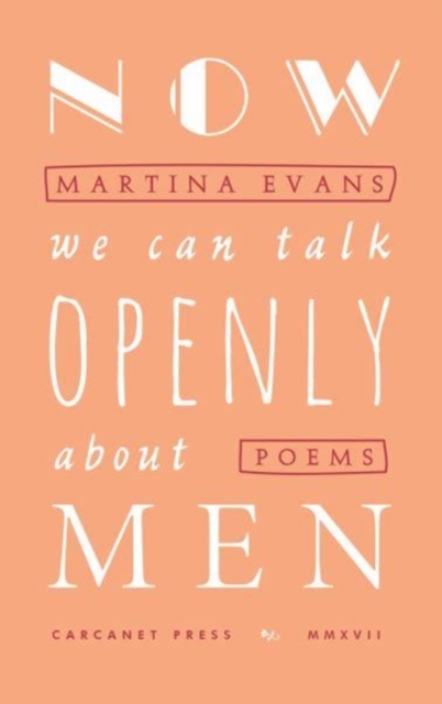 Now We Can Talk Openly About Men - Martina Evans