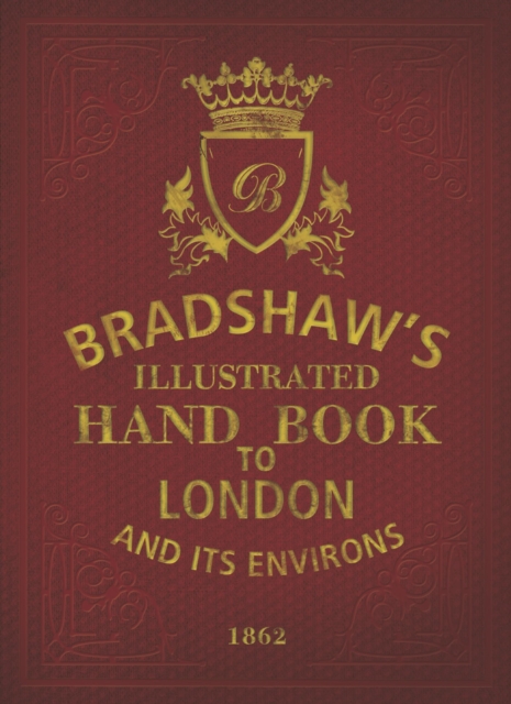 Bradshaw's Handbook to London - George Bradshaw