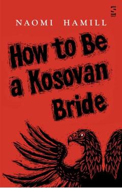 Coperta cărții 'How To Be a Kosovan Bride - Naomi Hamill'