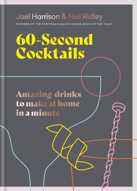 60 Second Cocktails - Joel|ridley Harrison