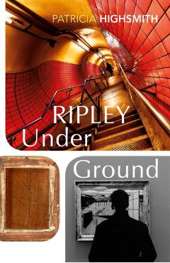 Coperta cărții 'Ripley Under Ground - Patricia Highsmith'