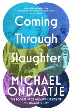 Coperta cărții 'Coming Through Slaughter - Michael Ondaatje'