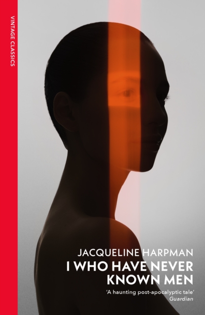 I Who Have Never Known Men - Jacqueline Harpman