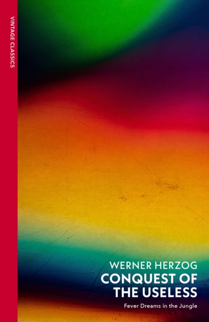 Conquest of the Useless - Werner Herzog