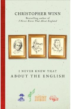 Coperta cărții 'I Never Knew That About the English - Christopher Winn'