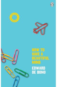 Coperta cărții 'How To Have A Beautiful Mind - Edward De Bono'