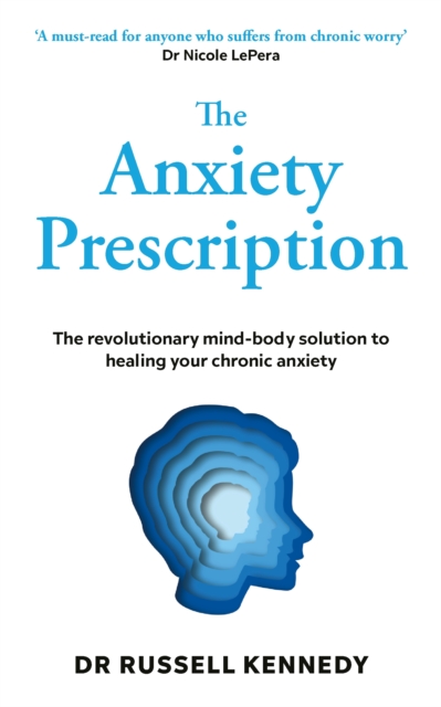 Anxiety Prescription - Dr Russell Kennedy