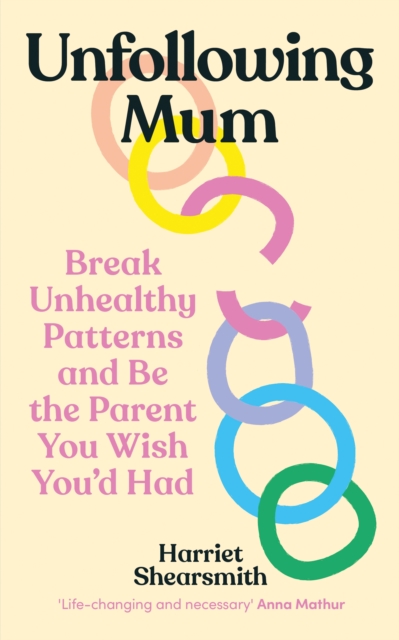 Unfollowing Mum - Harriet Shearsmith