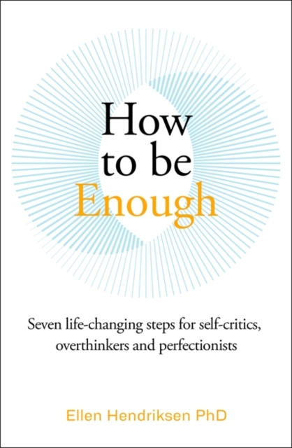 How to be Enough - Ellen Hendriksen