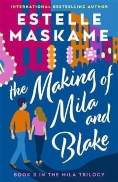 Coperta cărții 'Making of Mila and Blake (The MILA Trilogy 3) - Estelle Maskame'