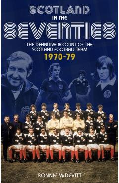 Coperta cărții 'Scotland in the 70s - Ronnie Mcdevitt'