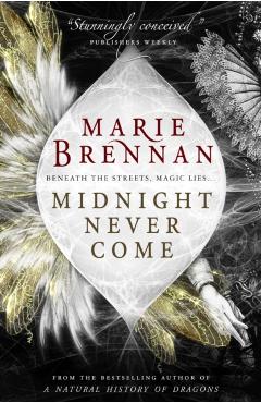 Poza produsului Midnight Never Come - Marie Brennan