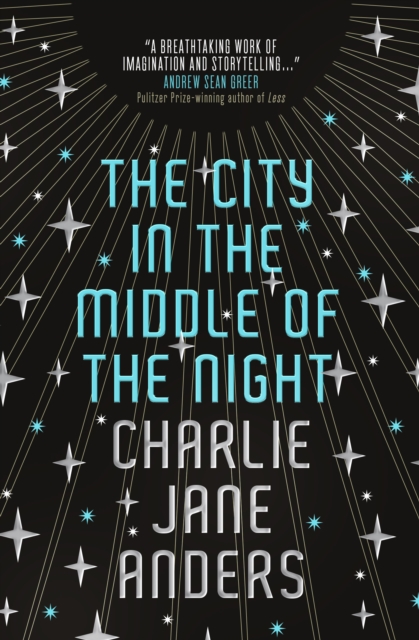 City in the Middle of the Night - Charlie Jane Anders