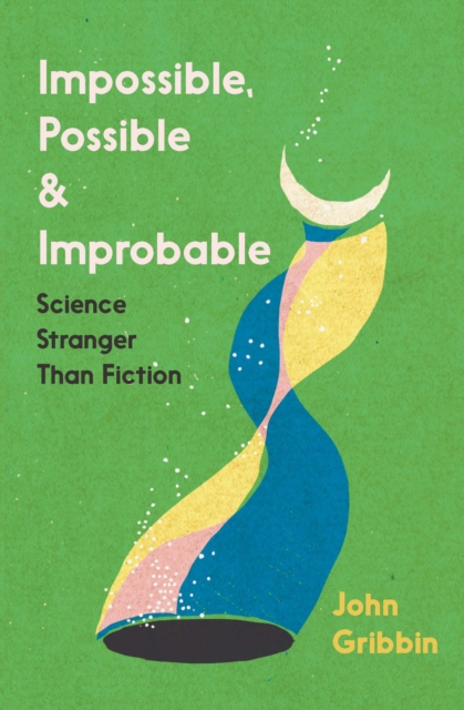 Impossible, Possible, and Improbable - John Gribbin