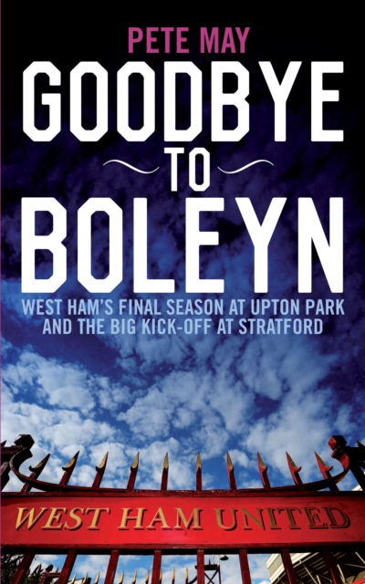 Goodbye to Boleyn - Pete May