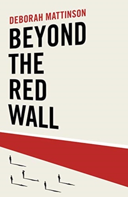 Beyond the Red Wall - Deborah Mattinson
