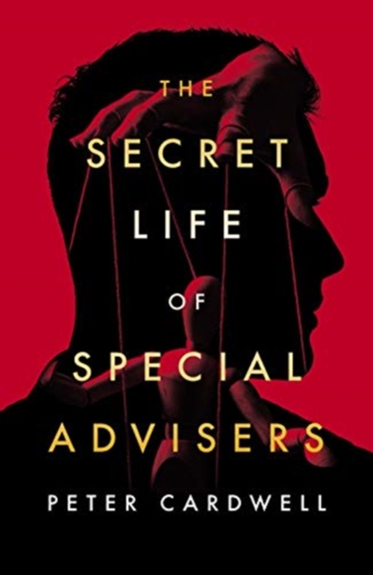 Coperta cărții 'Secret Life of Special Advisers - Peter Cardwell'