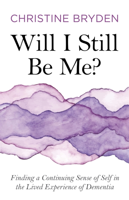 Will I Still Be Me? - Christine Bryden