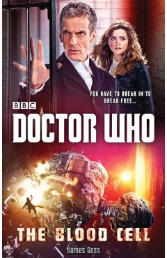 Coperta cărții 'Doctor Who: The Blood Cell (12th Doctor novel) - James Goss'