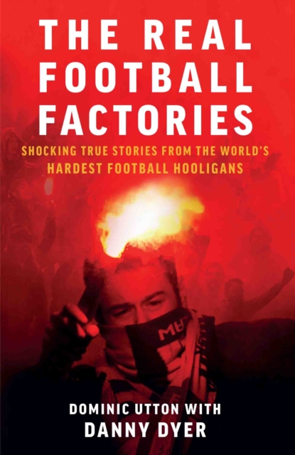 Real Football Factories - Dominic Utton