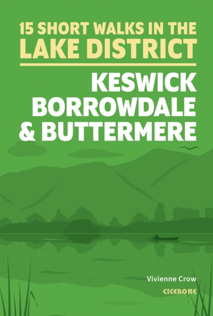 15 Short Walks in the Lake District: Keswick, Borrowdale and Buttermere - Vivienne Crow