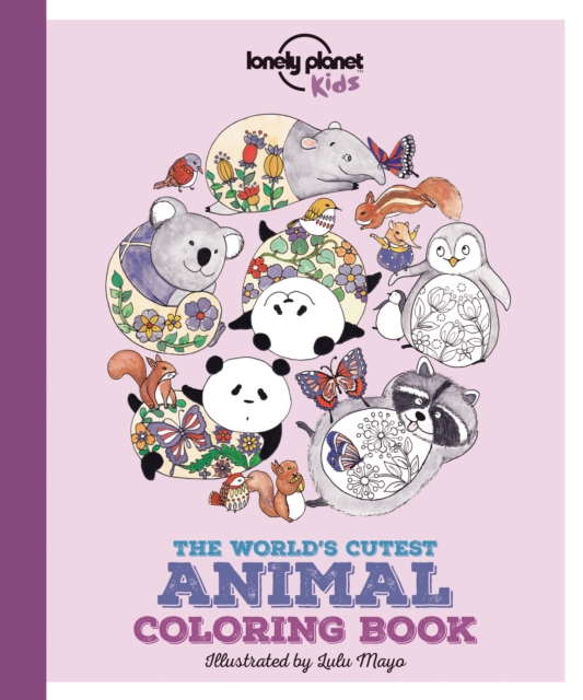 Lonely Planet Kids The World's Cutest Animal Colouring Book - Jen|feroze Lonely Planet Kids|feroze