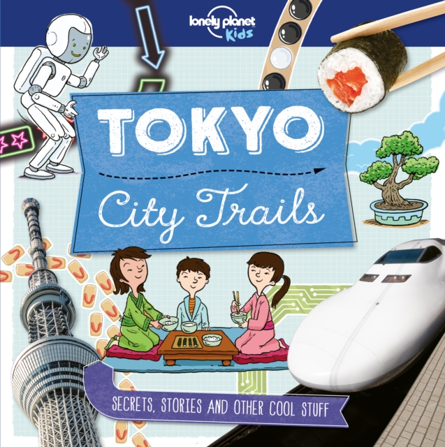 Lonely Planet Kids City Trails - Tokyo - Anna|claybourne Lonely Planet Kids|claybourne