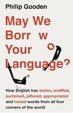 Coperta cărții 'May We Borrow Your Language? - Mr Philip Gooden'