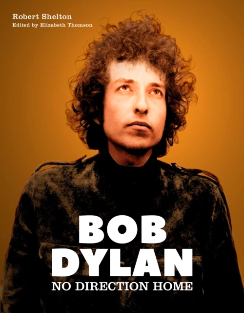 Bob Dylan - Robert Shelton