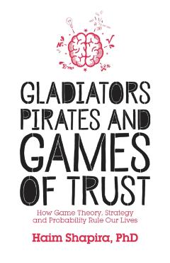 Coperta cărții 'Gladiators, Pirates and Games of Trust - Haim Shapira'