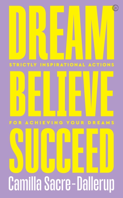 Dream, Believe, Succeed - Camilla Sacre-dallerup