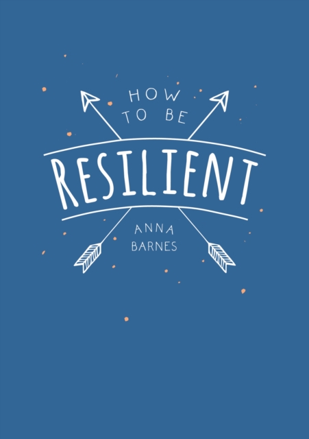 How to Be Resilient - Anna Barnes