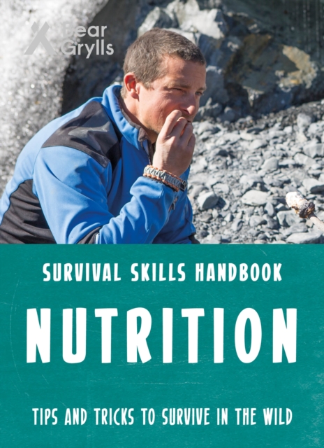 Bear Grylls Survival Skills: Nutrition - Bear Grylls