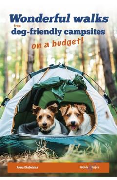 Poza produsului Wonderful Walks from Dog-Friendly Campsites on a Budget - Anna Chelmicka