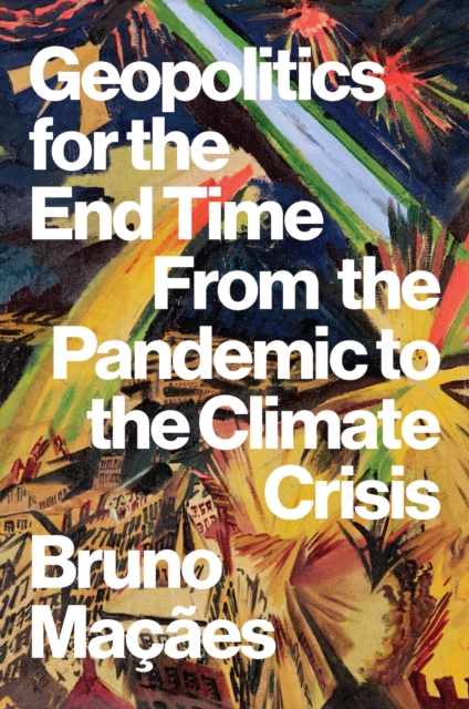 Geopolitics for the End Time - Bruno Macaes