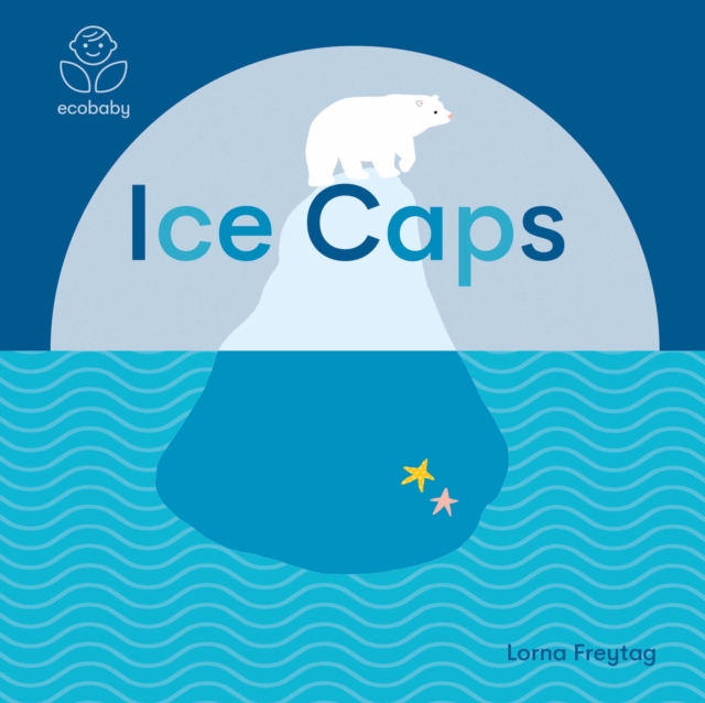 Eco Baby: Ice Caps - Lorna Freytag